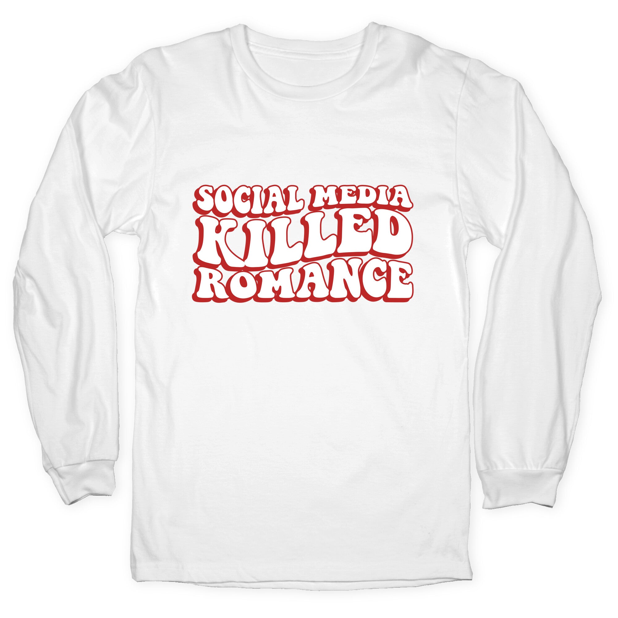 Social Media Killed Romance Longsleeve Tee